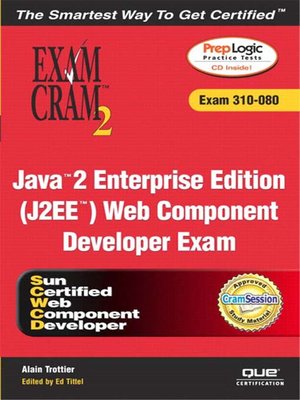 cover image of Java 2 Enterprise Edition (J2EE) Web Component Developer Exam Cram 2 (Exam Cram 310-080)